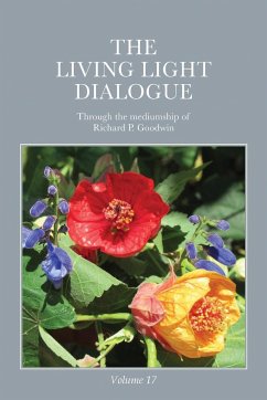 The Living Light Dialogue Volume 17: Spiritual Awareness Classes of the Living Light Philosophy - Goodwin, Richard P.