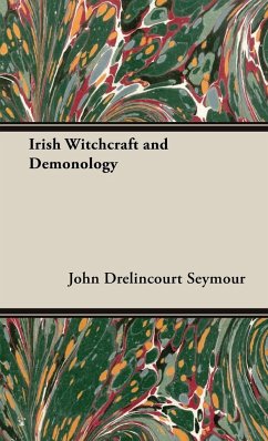 Irish Witchcraft and Demonology - Seymour, John Drelincourt