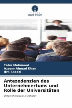 Antezedenzien des Unternehmertums und Rolle der Universitäten - Mahmood, Tahir;Khan, Azeem Ahmad;Saeed, Ifra