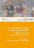Das mittelalterliche Livland und sein historisches Erbe / Medieval Livonia and Its Historical Legacy