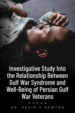 Investigative Study Into the Relationship Between Gulf War Syndrome and Well-Being of Persian Gulf War Veterans - Newton, Kevin C.
