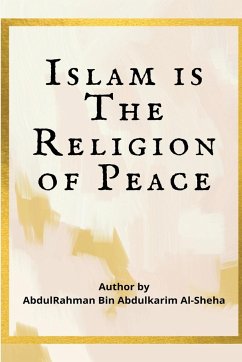 ISLAM IS THE RELIGION OF PEACE - Abdur-Rahman Abdul-Kareem Al-Sheha