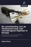De ontwikkeling van de fondsenwerving voor risicodragend kapitaal in Europa