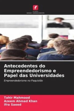 Antecedentes do Empreendedorismo e Papel das Universidades - Mahmood, Tahir;Khan, Azeem Ahmad;Saeed, Ifra