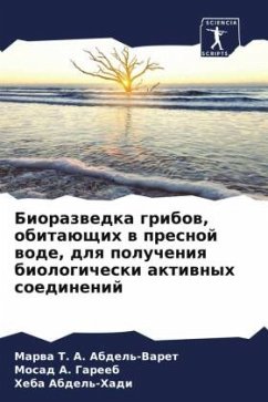 Biorazwedka gribow, obitaüschih w presnoj wode, dlq polucheniq biologicheski aktiwnyh soedinenij - Abdel'-Varet, Marwa T. A.;Gareeb, Mosad A.;Abdel'-Hadi, Heba
