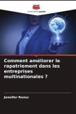 Comment améliorer le rapatriement dans les entreprises multinationales ?