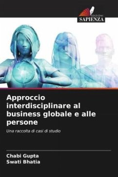 Approccio interdisciplinare al business globale e alle persone - Gupta, Chabi;Bhatia, Swati