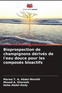 Bioprospection de champignons dérivés de l'eau douce pour les composés bioactifs - Abdel-Wareth, Marwa T. A.;Ghareeb, Mosad A.;Abdel-Hady, Heba