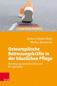 Osteuropäische Betreuungskräfte in der häuslichen Pflege - Städtler-Mach, Barbara;Bünemann, Markus