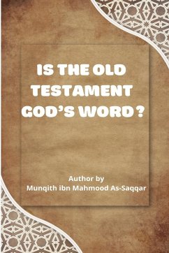 IS THE OLD TESTAMENT GOD'S WORD? - Monqith Ben Mahmoud Assaqar