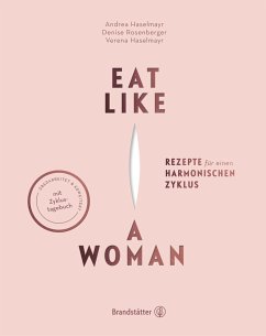 Eat like a Woman - Haselmayr, Verena;Haselmayr, Andrea;Rosenberger, Denise