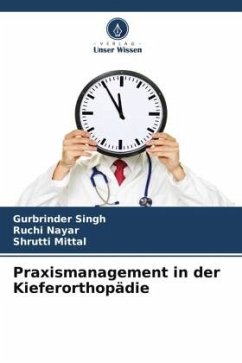 Praxismanagement in der Kieferorthopädie - Singh, Gurbrinder;Nayar, Ruchi;Mittal, Shrutti