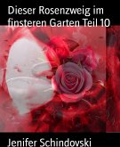 Dieser Rosenzweig im finsteren Garten Teil 10 (eBook, ePUB)