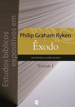 Estudos bíblicos expositivos em Êxodo - vol. 1 (eBook, ePUB) - Ryken, Philip Graham