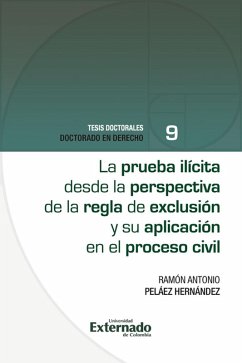 La prueba ilícita desde la perspectiva de la regla de exclusión y su aplicación en el proceso civil (eBook, PDF) - Peláez Hernández, Ramón Antonio