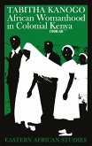 African Womanhood in Colonial Kenya 1900-50 (eBook, PDF)