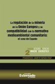 La regulación de la minería en la Unión Europea y su compatibilidad con la normativa medioambiental comunitaria: el caso de España (eBook, PDF)