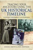 Tracing your Ancestors using the UK Historical Timeline (eBook, ePUB) Tracing your Ancestors using the UK Historical Timeline (eBook, ePUB)