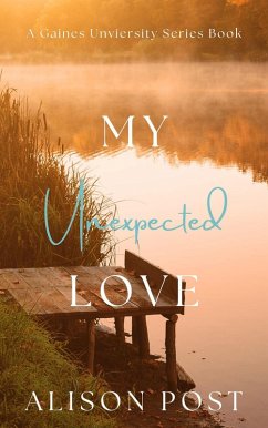 My Unexpected Love (Gaines University (Discreet Series), #1) (eBook, ePUB) - Post, Alison
