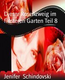 Dieser Rosenzweig im finsteren Garten Teil 8 (eBook, ePUB)