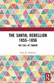 The Santal Rebellion 1855-1856 (eBook, PDF) The Santal Rebellion 1855-1856 (eBook, PDF)
