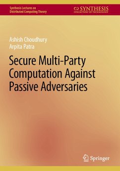 Secure Multi-Party Computation Against Passive Adversaries (eBook, PDF) - Choudhury, Ashish; Patra, Arpita
