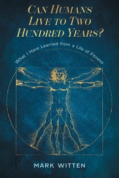 Can Humans Live to Two Hundred Years? (eBook, ePUB) - Witten, Mark
