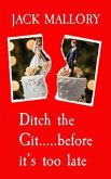Ditch the Git.....before it's too late (eBook, ePUB) Ditch the Git.....before it's too late (eBook, ePUB)