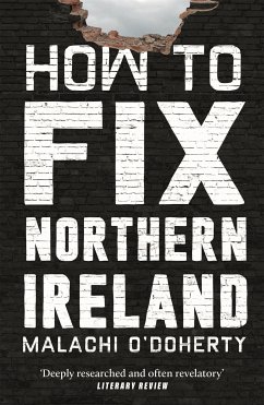 How to Fix Northern Ireland (eBook, ePUB) - O'Doherty, Malachi