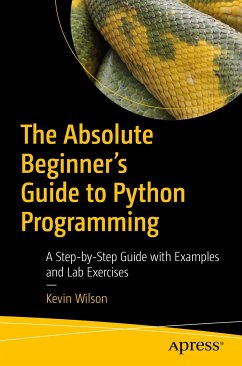 The Absolute Beginner's Guide to Python Programming (eBook, PDF) - Wilson, Kevin