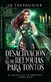 Desactivación de reliquias para tontos (El Muso de lo Profano, #1) (eBook, ePUB)