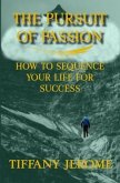The Pursuit of Passion: How to Sequence Your Life for Success (eBook, ePUB)