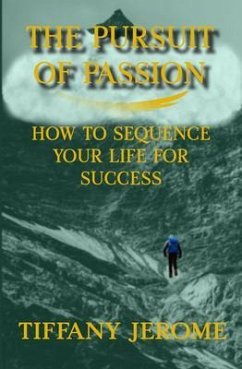 The Pursuit of Passion: How to Sequence Your Life for Success (eBook, ePUB) Cover The Pursuit of Passion: How to Sequence Your Life for Success (eBook, ePUB)