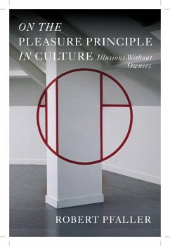 On the Pleasure Principle in Culture (eBook, ePUB) - Pfaller, Robert