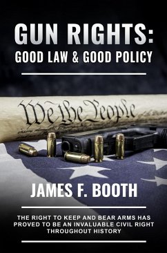 Gun Rights: Good Law and Good Policy (James F. Booth) (eBook, ePUB) - Booth, James
