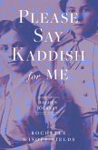 Please Say Kaddish for Me (eBook, ePUB) Please Say Kaddish for Me (eBook, ePUB)