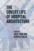 The Covert Life of Hospital Architecture (eBook, ePUB)