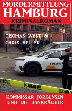 Cover Kommissar Jörgensen und die Bankräuber: Mordermittlung Hamburg Kriminalroman (eBook, ePUB)