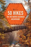 50 Hikes in the North Georgia Mountains (Fourth) (eBook, ePUB)