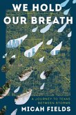 We Hold Our Breath: A Journey to Texas Between Storms (eBook, ePUB)