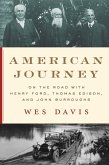 American Journey: On the Road with Henry Ford, Thomas Edison, and John Burroughs (eBook, ePUB)