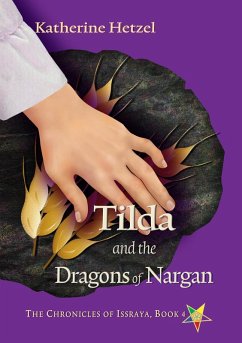 Tilda and the Dragons of Nargan (The Chronicles of Issraya, #4) (eBook, ePUB) - Hetzel, Katherine