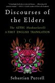 Discourses of the Elders: The Aztec Huehuetlatolli A First English Translation (eBook, ePUB)