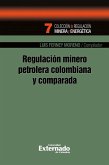 Regulación minero petrolera colombiana y comparada (eBook, PDF)