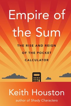 Cover Empire of the Sum: The Rise and Reign of the Pocket Calculator (eBook, ePUB)