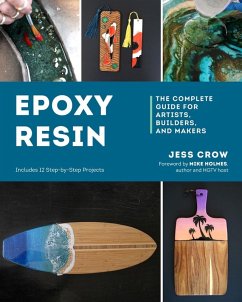 Epoxy Resin: The Complete Guide for Artists, Builders, and Makers (eBook, ePUB) - Crow, Jess
