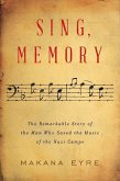 Sing, Memory: The Remarkable Story of the Man Who Saved the Music of the Nazi Camps (eBook, ePUB)
