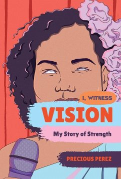 Vision: My Story of Strength (I, Witness) (eBook, ePUB) - Perez, Precious