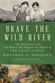 Brave the Wild River: The Untold Story of Two Women Who Mapped the Botany of the Grand Canyon (eBook, ePUB)