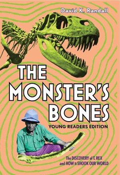 Cover The Monster's Bones (Young Readers Edition): The Discovery of T. Rex and How It Shook Our World (eBook, ePUB)